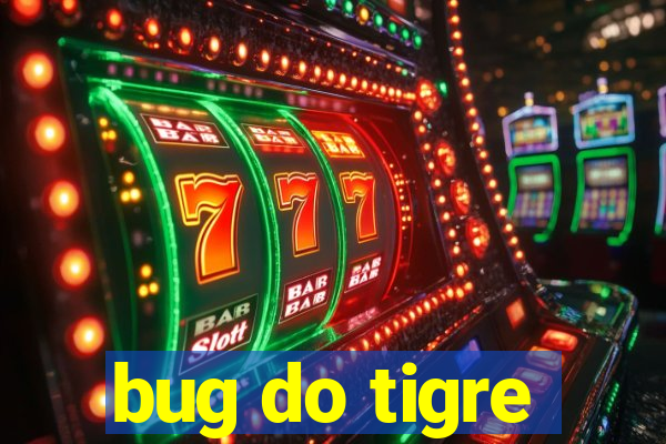 bug do tigre